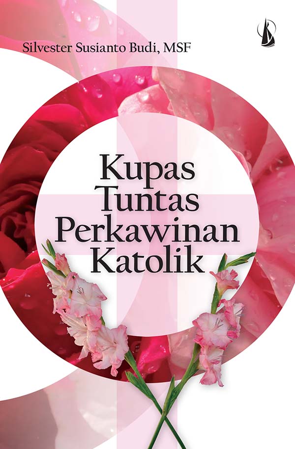 Kupas tuntas perkawinan katolik [sumber elektronis]