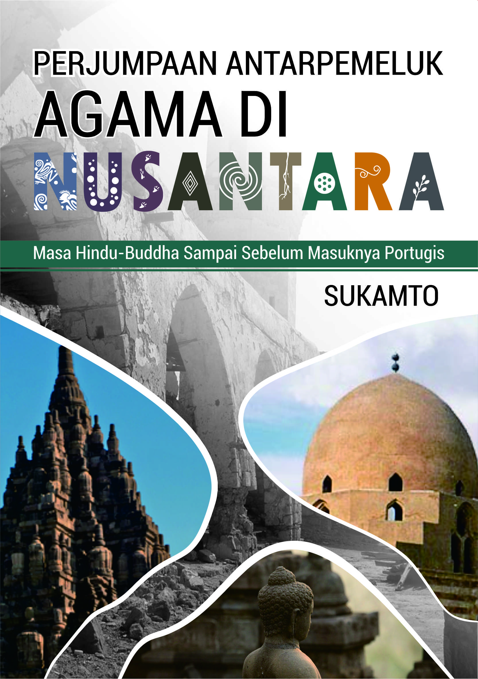 Perjumpaan antarpemeluk agama di nusantara [sumber elektronis] : masa Hindu-Buddha sampai sebelum masuknya Portugis