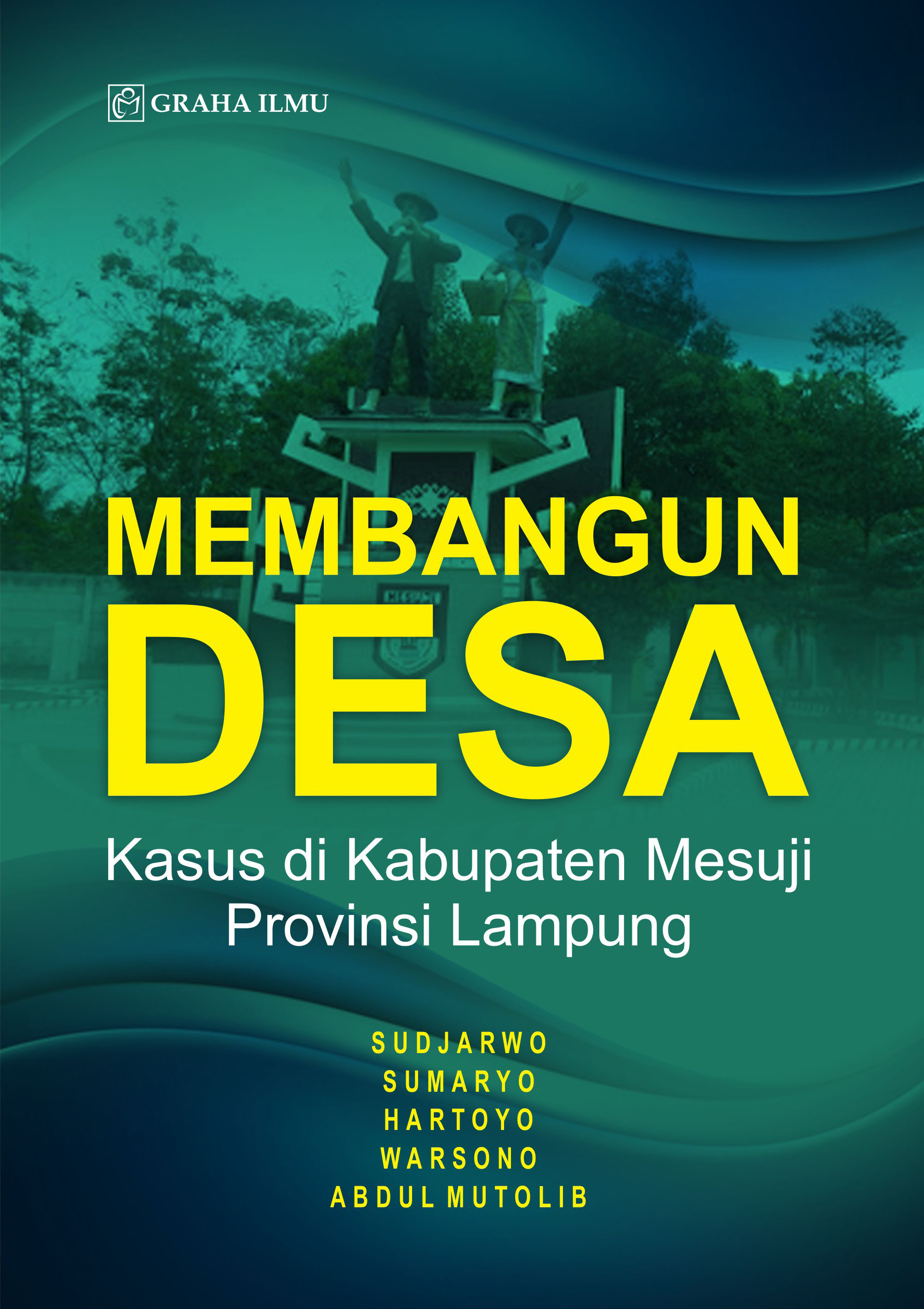 Membangun desa [sumber elektronis] : kasus di Kabupaten Mesuji, Provinsi Lampung