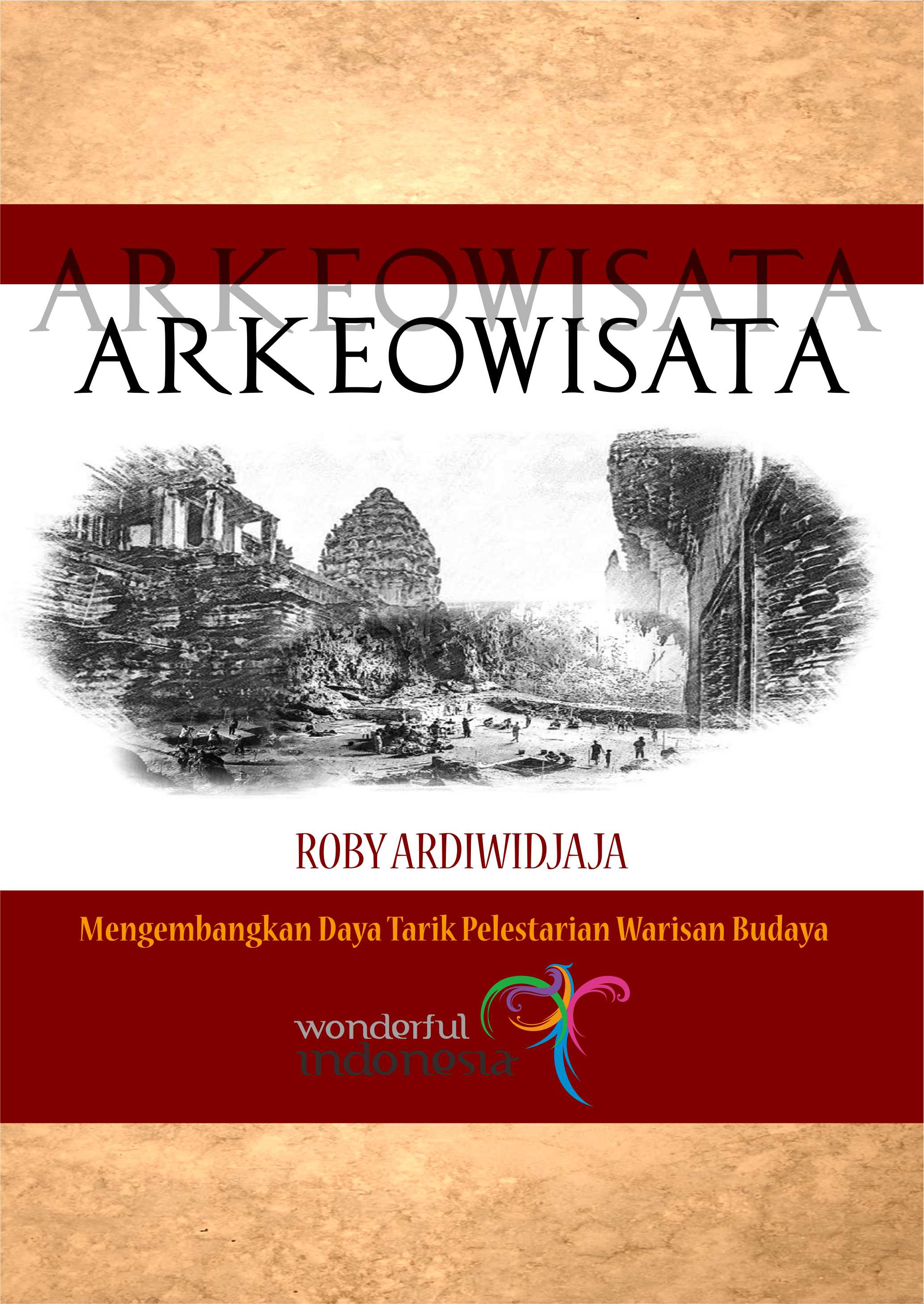 Arkeowisata: mengembangkan daya tarik pelestarian warisan budaya [sumber elektronis]