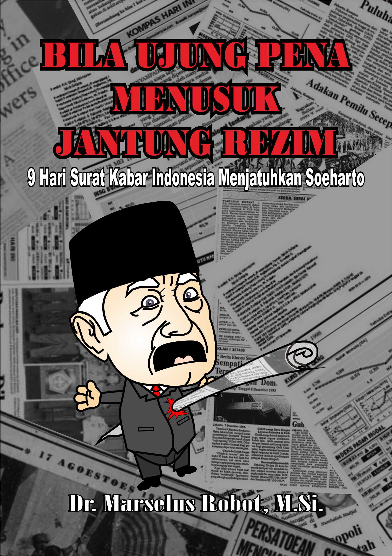 Bila ujung pena menusuk jantung rezim  [sumber elektronis]