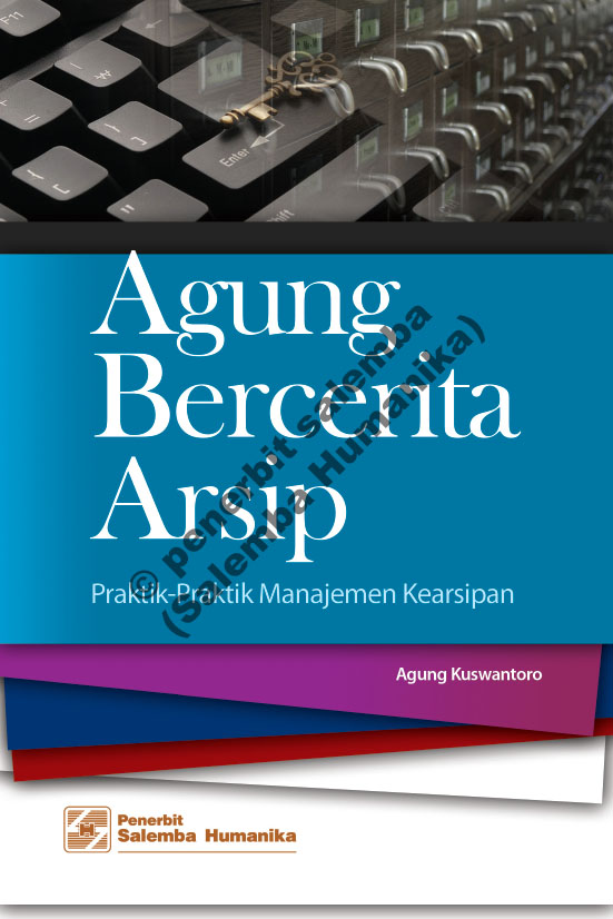 Agung bercerita arsip : praktik-praktik manajemen kearsipan [sumber elektronis]