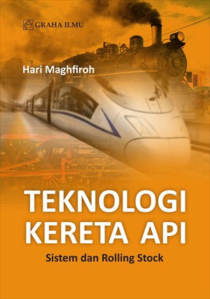 Teknologi kereta api [sumber elektronis] : sistem dan rolling stock