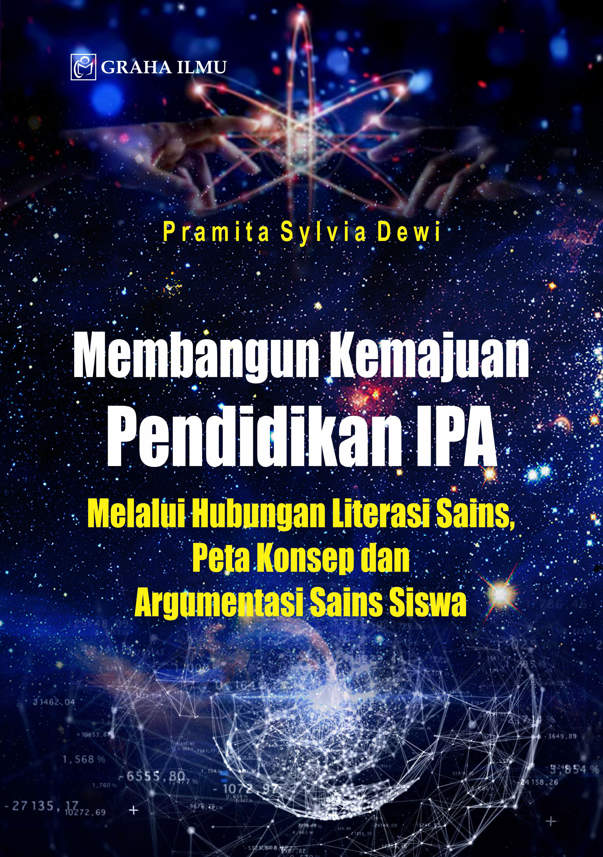 Membangun kemajuan pendidikan IPA : melalui hubungan literasi sains, peta konsep dan argumentasi sains siswa [sumber elektronis]