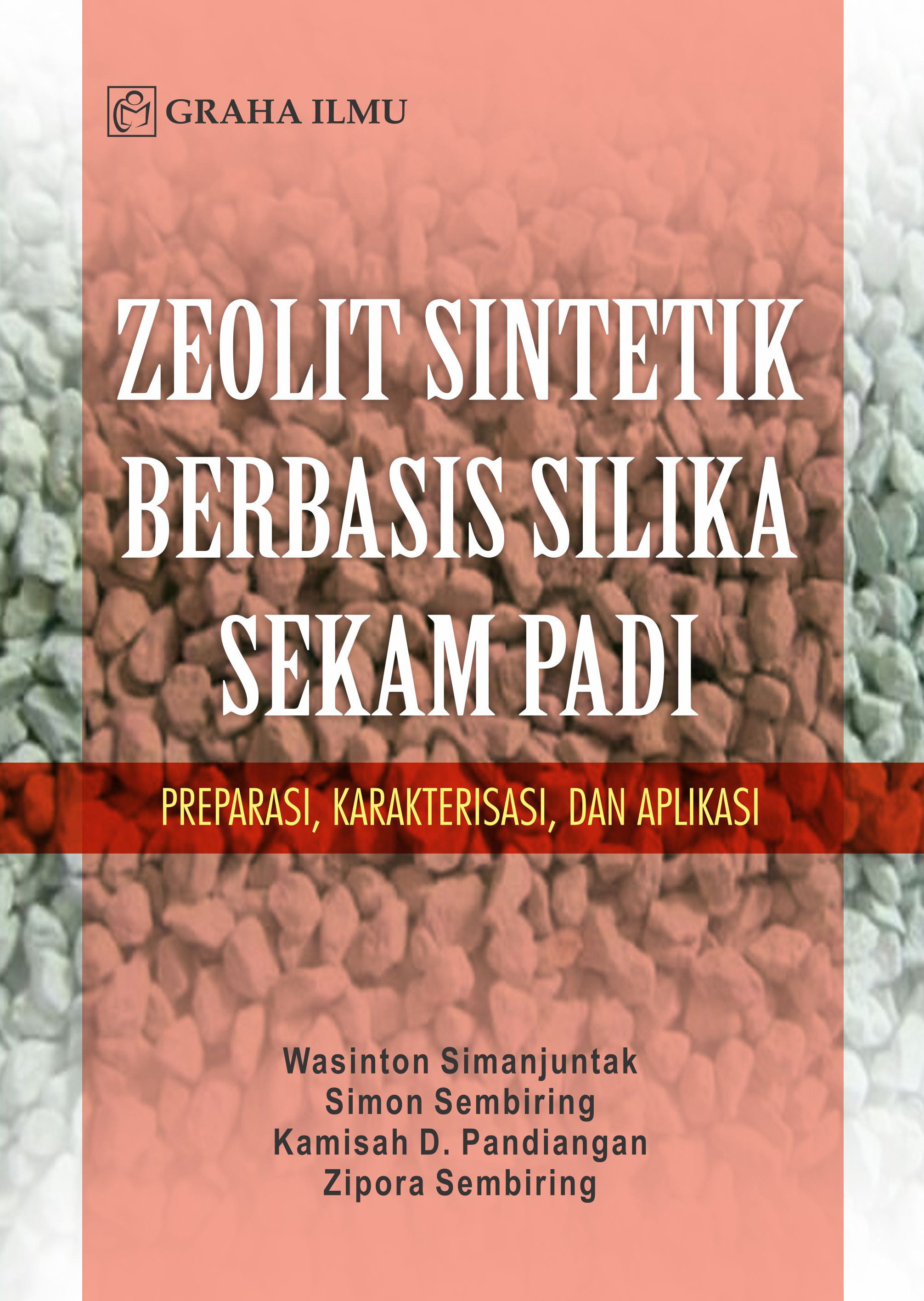 Zeolit sintetik berbasis silika sekam padi [sumber elektronis] : preparasi, karakterisasi, dan aplikasi