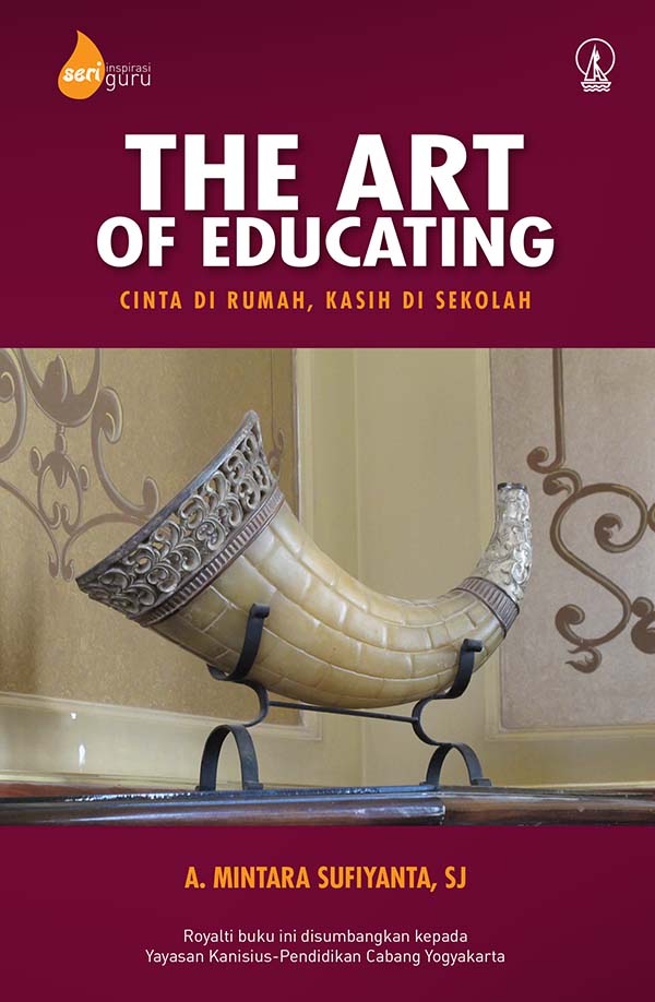 The art of educating [sumber elektronis] : cinta di rumah, kasih di sekolah