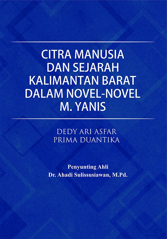 Citra manusia dan sejarah Kalimantan Barat dalam novel-novel M. Yanis [sumber elektronis]