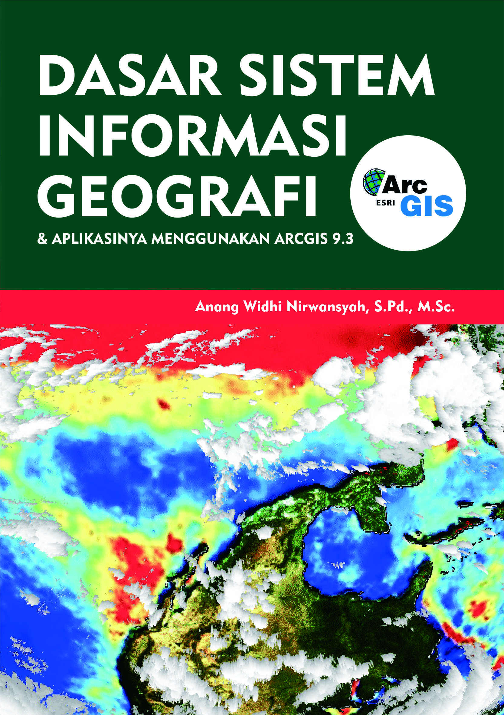 Dasar sistem informasi geografi dan aplikasinya menggunakan ARCGIS 9.3 [sumber elektronis]