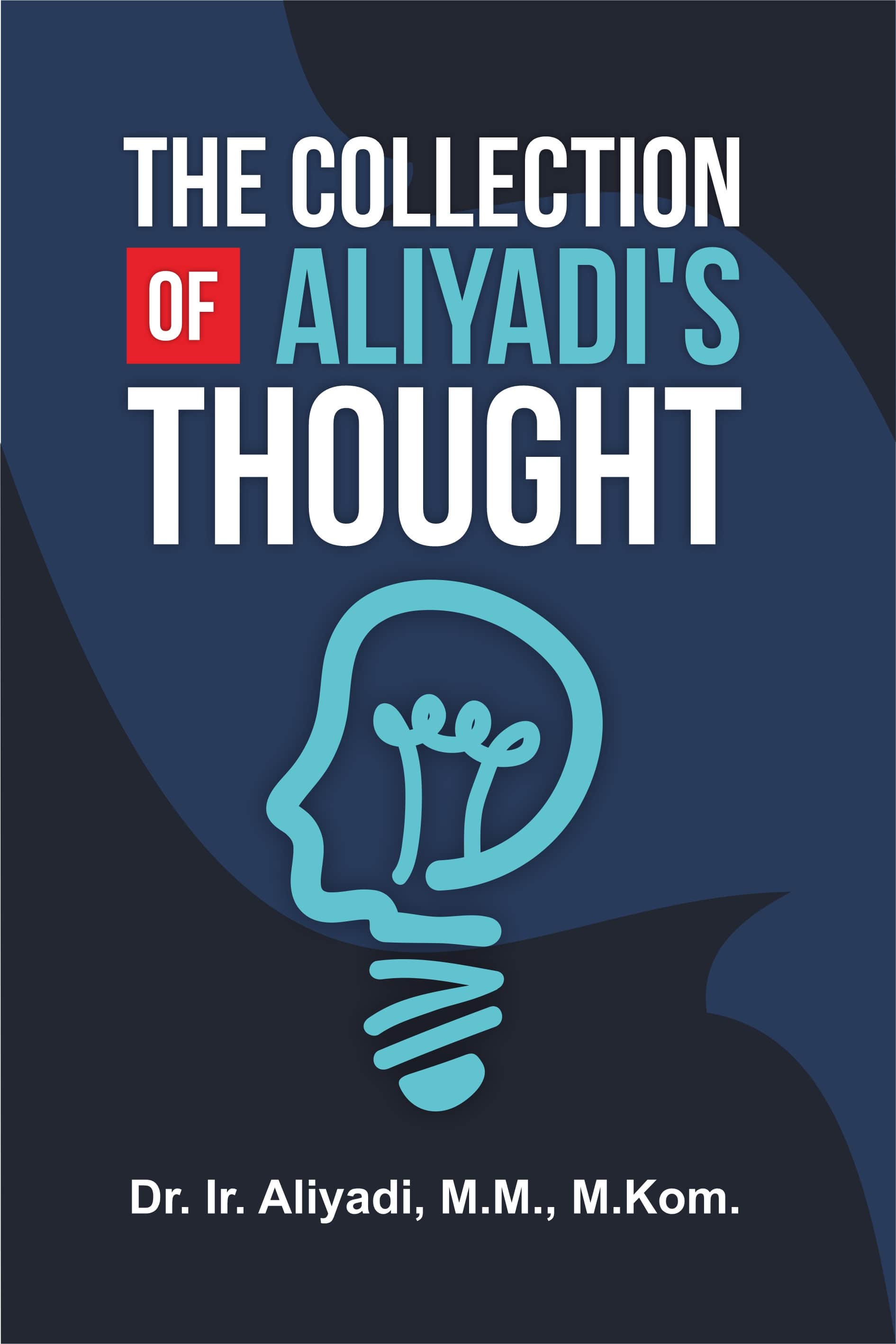 The collection of Aliyadi’s thought [sumber elektronis]