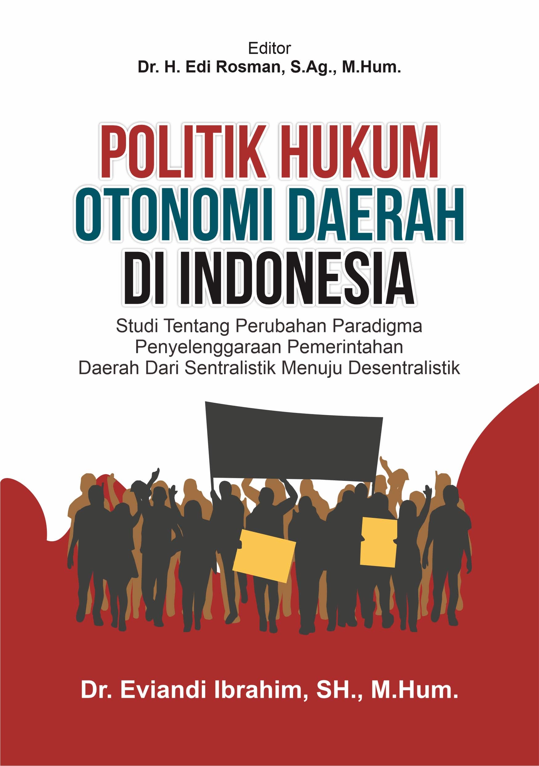 Politik hukum otonomi daerah di Indonesia [sumber elektronis] : studi tentang perubahan paradigma penyelenggaraan pemerintahan daerah dari sentralistik menuju desentralistik