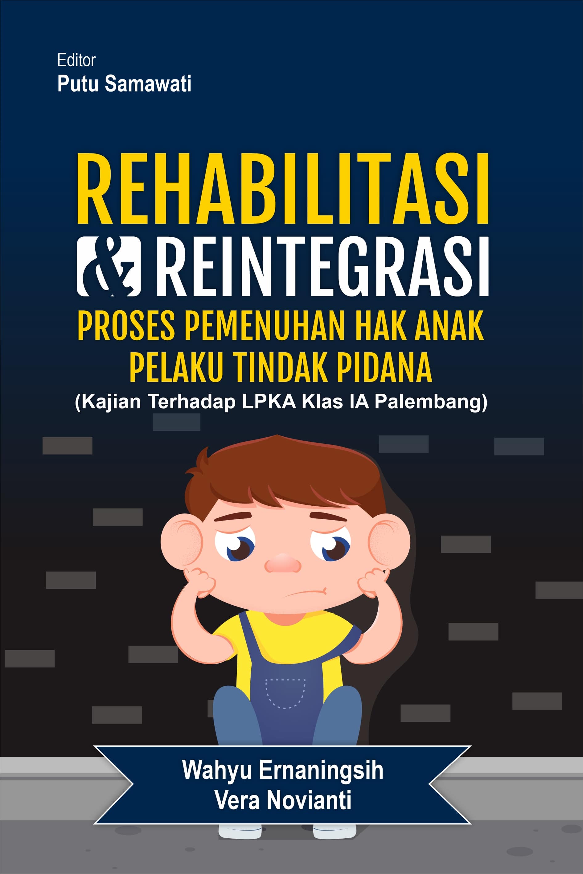 Rehabilitasi dan reintegrasi proses pemenuhan hak anak pelaku tindak pidana [sumber elektronis] : kajian terhadap LPKA klas IA Palembang