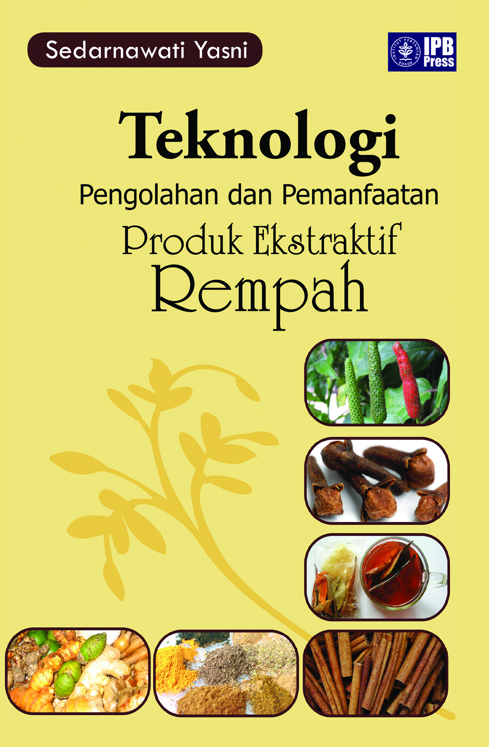 Teknologi pengolahan dan pemanfaatan produk ekstraktif rempah [sumber elektronis]