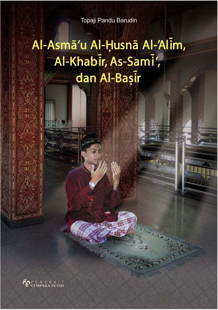 Al-asma’u al-Husna al-‘Alim, al-Khabir, as-Sami‘, dan al-Basir [sumber elektronis]