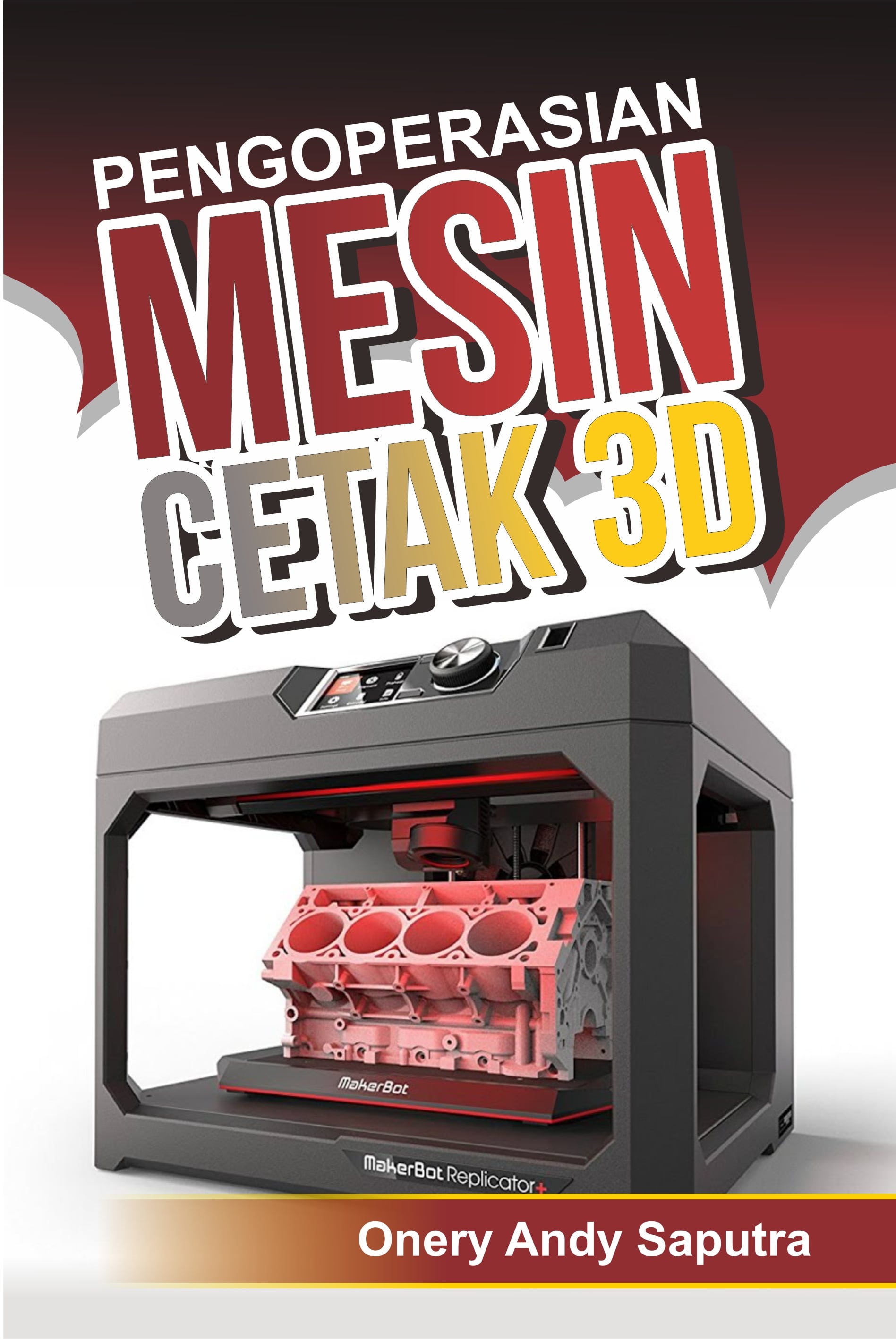 Pengoperasian mesin cetak 3D [sumber elektronis]