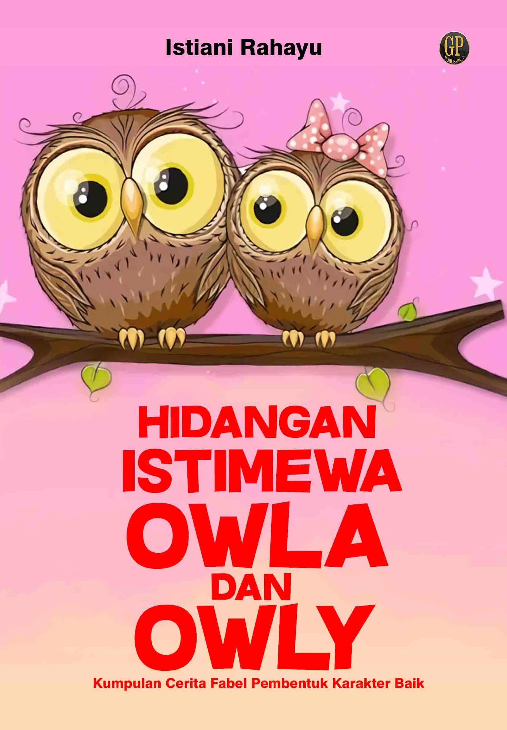 Hidangan istimewa Owla dan Owly [sumber elektronis] : kumpulan cerita fabel pembentuk karakter baik