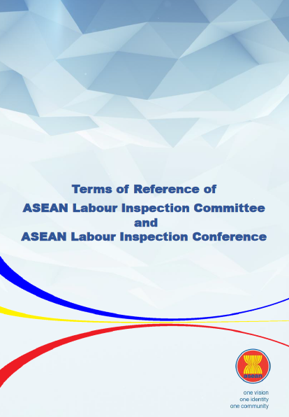 Terms of reference of the ASEAN Labour inspection committee and ASEAN labour inspection conference [sumber elektronis]