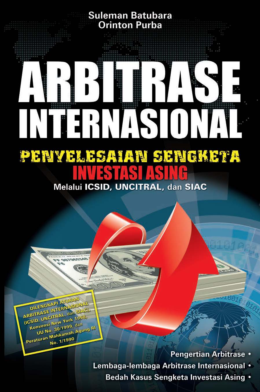 Arbitrase internasional [ sumber elektronis ] : Penyelesaian sengketa investasi asing melalui ICSID, UNCITRAL, dan SIAC