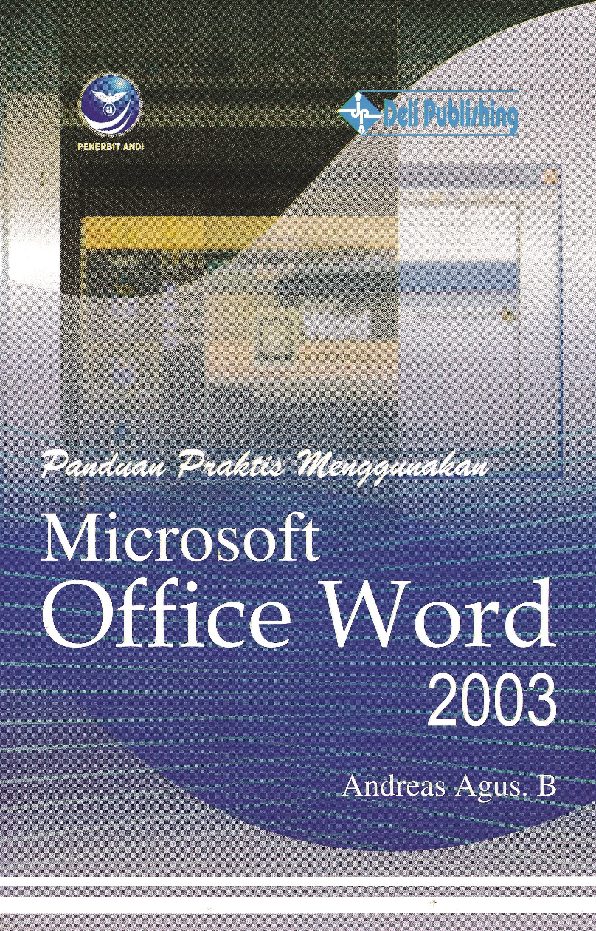Menggunakan microsoft office word 2003 [sumber elektronis]