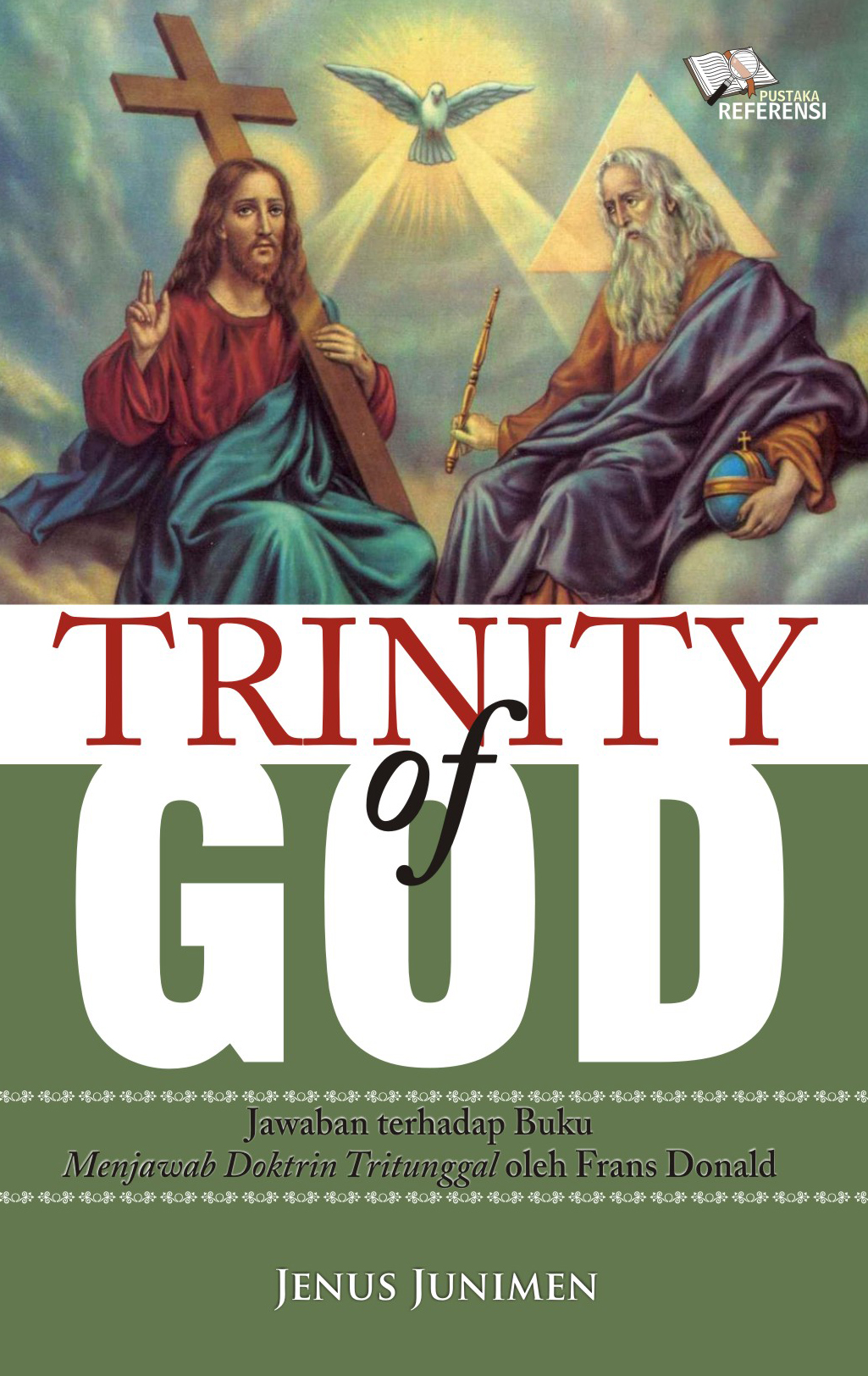 Trinity of God, jawaban terhadap buku menjawab doktrin tritunggal oleh Frans Donald [sumber elektronis]