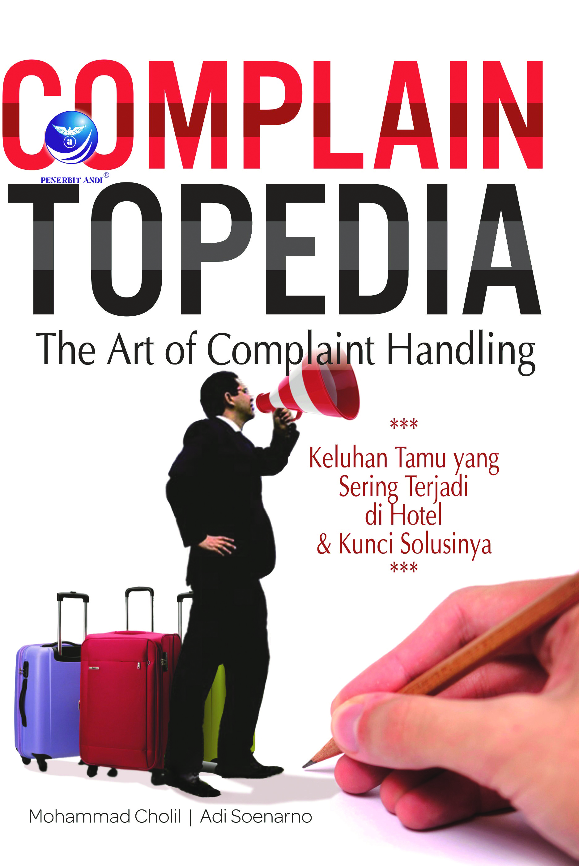 Complain topedia, the art of complaint handling, keluhan tamu yang sering terjadi di hotel dan kunci solusinya [sumber elektronis]